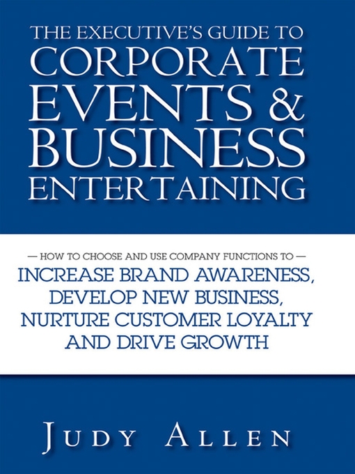 Title details for The Executive's Guide to Corporate Events and Business Entertaining by Judy Allen - Available